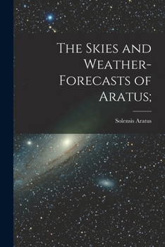 Paperback The Skies and Weather-forecasts of Aratus [microform]; Book