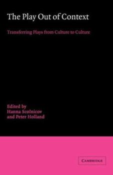 The Play out of Context: Transferring Plays from Culture to Culture