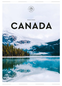 Canada: The Extraordinary Guide: An Insider Tour of Art, Food, and Culture