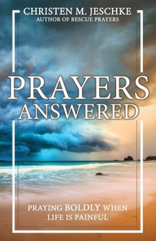 Prayers Answered : Praying Boldly When Life Is Painful