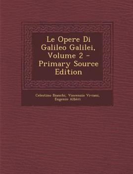 Paperback Le Opere Di Galileo Galilei, Volume 2 - Primary Source Edition [Italian] Book