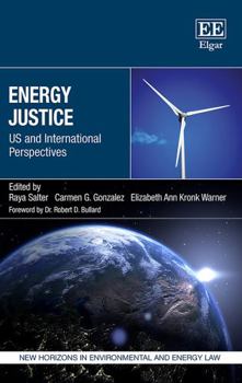 Hardcover Energy Justice: US and International Perspectives (New Horizons in Environmental and Energy Law series) Book