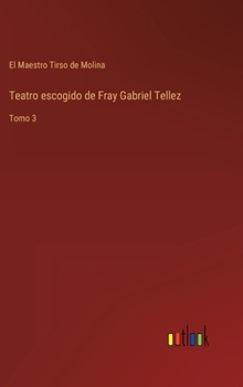 Hardcover Teatro escogido de Fray Gabriel Tellez: Tomo 3 [Spanish] Book