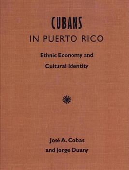 Hardcover Cubans in Puerto Rico Ethnic Economy and Cultural Identity Book