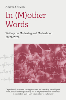 Paperback In (M)Other Words: Writings on Mothering and Motherhood, 2009-2024 Book