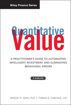 Hardcover Quantitative Value: A Practitioner's Guide to Automating Intelligent Investment and Eliminating Behavioral Errors Book