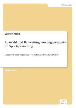 Paperback Auswahl und Bewertung von Engagements im Sportsponsoring: Dargestellt am Beispiel der Toto-Lotto Niedersachsen GmbH [German] Book