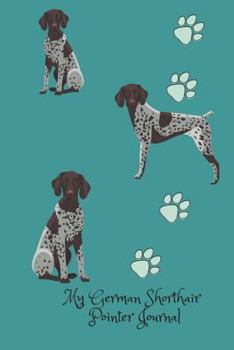 Paperback My German Shorthair Pointer Journal: Cute Dog Breed Journal Wide Ruled Lined Paper Book