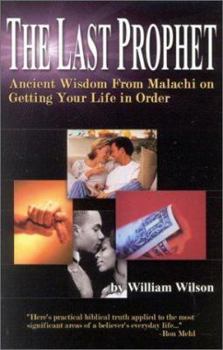 Paperback The Last Prophet: Ancient Wisdom from Malachi on Getting Your Life in Order Book