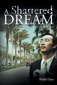 Paperback A Shattered Dream: A New Immigrant's Life Story Book