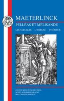 Paperback Maeterlinck: Pelléas Et Melisande, with Les Aveugles, l'Intruse, Intérieur Book