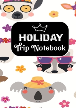 Holiday Trip Notebook: Road Trip Planner ,Travel Journal, Adventures book,Memory Keepsake Notebook -Travelers Vacation Log Book for Women Men