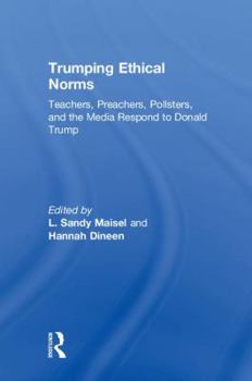 Hardcover Trumping Ethical Norms: Teachers, Preachers, Pollsters, and the Media Respond to Donald Trump Book