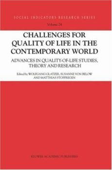 Challenges for Quality of Life in the Contemporary World : Advances in quality-of-life studies, theory and research - Book #24 of the Social Indicators Research Series