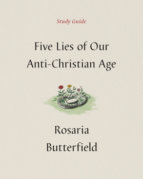 Five Lies of Our Anti-Christian Age Study Guide