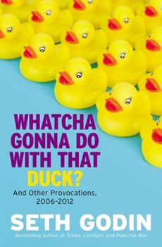 Hardcover Whatcha Gonna Do with That Duck?: And Other Provocations, 2006-2012 Book