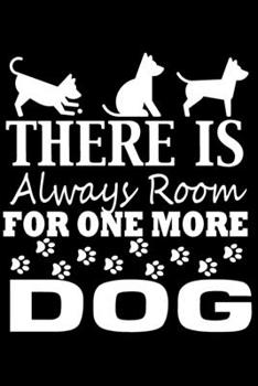 Paperback There Is Always Room For One More Dog: Journal Notebook Gift for Dog and Puppy Lovers Book