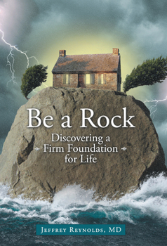 Paperback Be a Rock: Discovering a Firm Foundation for Life Book