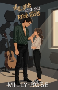 Shy Girls Can't Date Rockstars: YA Romance (Shy Girls Sweet Romances)