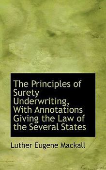 The Principles of Surety Underwriting, with Annotations Giving the Law of the Several States