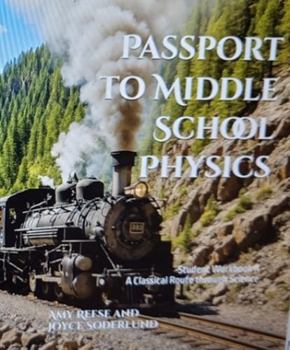 Paperback Passport to Middle School Physics: Student Workbook A, A Classical Route through Science (Learning with an Adventurous Spirit Series) Book