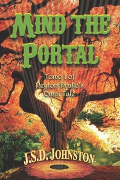 Mind the Portal: Tomo I (parsa i-vii) of Peyton Drake's Omni Tale (Sea Dragon Saga novel compilations)