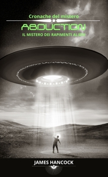 Hardcover Abduction - il mistero dei rapimenti alieni: Cronache del mistero [Italian] Book