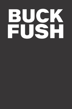 Buck Fush Funny Anti George Bush 120 Page Notebook Lined Journal For Democrats