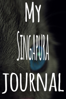 My Singapura Journal: The perfect gift for the lover of cats in your life - 119 page lined journal!