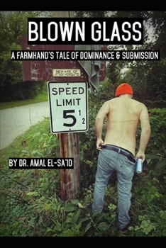 Blown Glass: A Farmhand's Tale of Dominance and Submission