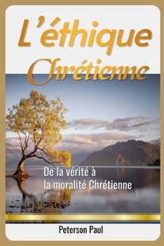 Paperback L'Éthique Chrétienne: de la Vérité À La Moralité Chrétienne [French] Book