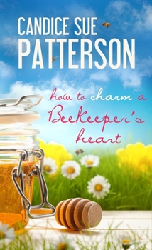 How to Charm a Beekeeper's Heart - Book #1 of the Cadence of Acadia