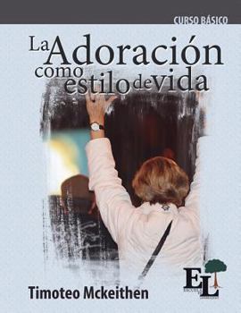 Paperback Adoración como estilo de vida: Curso Básico de la Escuela de Liderazgo [Spanish] Book
