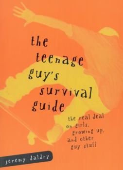 Paperback The Teenage Guy's Survival Guide: The Real Deal on Girls, Growing Up and Other Guy Stuff Book