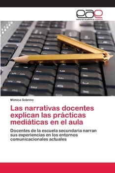 Paperback Las narrativas docentes explican las prácticas mediáticas en el aula [Spanish] Book