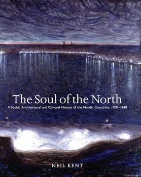 Paperback The Soul of the North: A Social, Architectural and Cultural History of the Nordic Countries, 1700-1940 Book