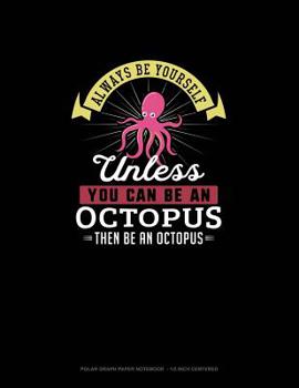 Paperback Always Be Yourself Unless You Can Be An Octopus Then Be An Octopus: Polar Graph Paper Notebook - 1/2 Inch Centered Book