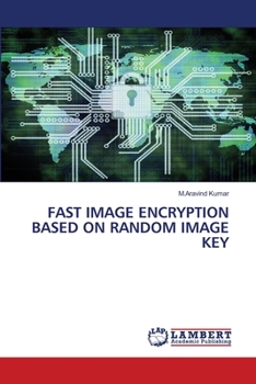 Paperback Fast Image Encryption Based on Random Image Key Book