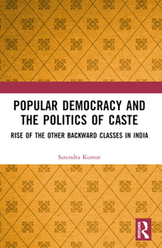 Paperback Popular Democracy and the Politics of Caste: Rise of the Other Backward Classes in India Book