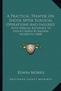 A Practical Treatise on Shock After Surgical Operations and Injuries