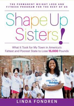Paperback Shape Up Sisters!: What It Took for My Town in One of America's Fattest and Poorest States to Lose 15,000 Pounds Book