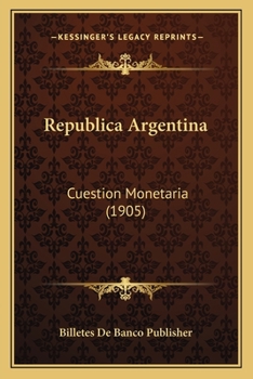 Paperback Republica Argentina: Cuestion Monetaria (1905) [Spanish] Book