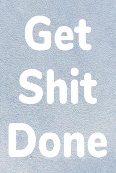 Get Shit Done : A Journal for Self Discovery with Positive Writing Prompts to Find Peace and Happiness (Cute Watercolor Cover)