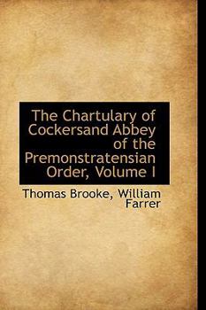 Paperback The Chartulary of Cockersand Abbey of the Premonstratensian Order, Volume I Book