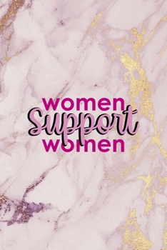 Women Support Women: All Purpose 6x9 Blank Lined Notebook Journal Way Better Than A Card Trendy Unique Gift Pink Marble Fight Like A Girl