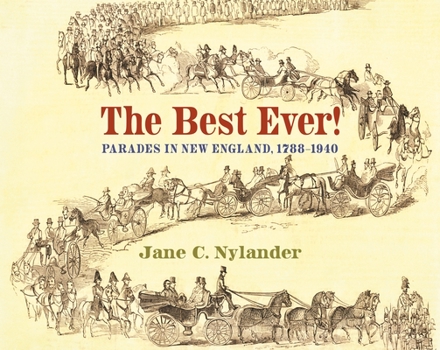 Paperback The Best Ever!: Parades in New England, 1788-1940 Book