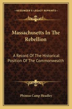 Paperback Massachusetts In The Rebellion: A Record Of The Historical Position Of The Commonwealth Book