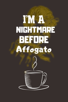 I'M A NIGHTMARE BEFORE Affogato: Ruled Notebook , Journal , Planner , 6"x9" Lined Pages,100 Pages