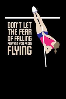 Paperback Don't Let The Fear Of Falling Prevent You From Flying: 120 Pages I 6x9 I Graph Paper 5x5 I Funny Track & Field & Pole Jumping Gifts Book