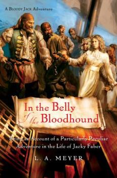 Hardcover In the Belly of the Bloodhound: Being an Account of a Particularly Peculiar Adventure in the Life of Jacky Faber Book
